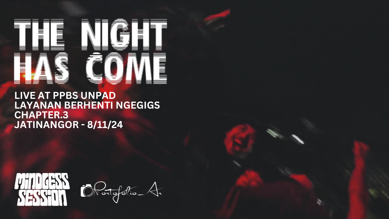 Mindless Session - The Night Has Come | Live At LBN Chapter 3 | UNPAD Jatinangor