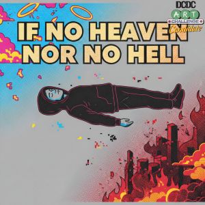 if no Heaven nor no Hell